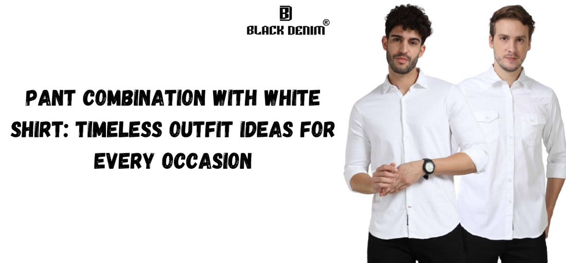 Pant Combination with White Shirt - Outfit Ideas for Every Occasion Pant Combination with White Shirt - Outfit Ideas for Every Occasion